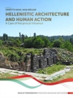 Hellenistic Architecture and Human Action : A Case of Reciprocal Influence - Book