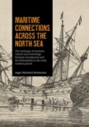 Maritime connections across the North Sea : The exchange of maritime culture and technology between Scandinavia and the Netherlands in the early modern period - Book