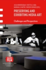 Preserving and Exhibiting Media Art : Challenges and Perspectives - Book