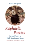 Raphael's Poetics : Art and Poetry in High Renaissance Rome - Book