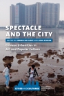 Spectacle and the City : Chinese Urbanities in Art and Popular Culture - Book
