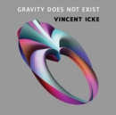 Gravity Does Not Exist : A Puzzle for the 21st Century - Book