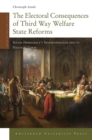 The Electoral Consequences of Third Way Welfare State Reforms : Social Democracy's Transformation and its Political Costs - Book
