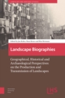 Landscape Biographies : Geographical, Historical and Archaeological Perspectives on the Production and Transmission of Landscapes - Book