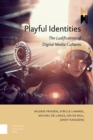 Playful Identities : The Ludification of Digital Media Cultures - Book