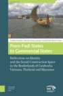 From Padi States to Commercial States : Reflections on Identity and the Social Construction Space in the Borderlands of Cambodia, Vietnam, Thailand and Myanmar - Book
