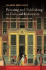 Painting and Publishing as Cultural Industries : The Fabric of Creativity in the Dutch Republic, 1580-1800 - Book