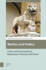 Warfare and Politics : Cities and Government in Renaissance Tuscany and Venice - Book