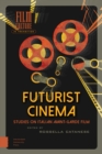Futurist Cinema : Studies on Italian Avant-garde Film - Book