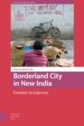 Borderland City in New India : Frontier to Gateway - Book