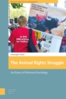 The Animal Rights Struggle : An Essay in Historical Sociology - Book