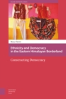 Ethnicity and Democracy in the Eastern Himalayan Borderland : Constructing Democracy - Book