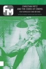 Christian Metz and the Codes of Cinema : Film Semiology and Beyond - Book