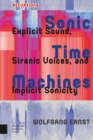 Sonic Time Machines : Explicit Sound, Sirenic Voices, and Implicit Sonicity - Book