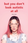 But you don't look autistic at all - Book