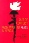 Out of Conflict : From War to Peace in Africa - Book
