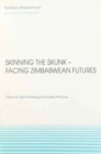 Skinning the Skunk -- Facing Zimbabwean Futures : Discussion Papers 30 - Book