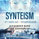 Synteism - att skapa gud i internetaldern - eAudiobook