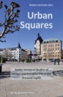 Urban Squares : Spatio-temporal Studies of Design and Everyday Life in the Oresund Region - eBook
