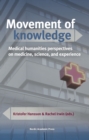 Movement of knowledge : Medical humanities perspectives on medicine, science, and experience - eBook