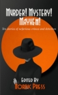 Murder! Mystery! Mayhem : Ten stories of nefarious crimes and detection - eBook