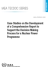 Case Studies on the Development of a Comprehensive Report to Support the Decision Making Process for a Nuclear Power Programme - Book