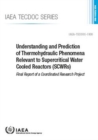 Understanding and Prediction of Thermohydraulic Phenomena Relevant to Supercritical Water Cooled Reactors (SCWRs) : Final Report of a Coordinated Research Project - Book