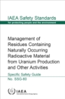 Management of Residues Containing Naturally Occurring Radioactive Material from Uranium Production and Other Activities : Specific Safety Guide - eBook