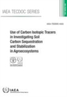 Use of Carbon Isotopic Tracers in Investigating Soil Carbon Sequestration and Stabilization in Agroecosystems - Book