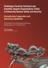 Challenges Faced by Technical and Scientific Support Organizations (TSOs) in Enhancing Nuclear Safety and Security : Strengthening Cooperation and Improving Capabilities Proceedings of an Internationa - Book