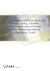 Development of a National Nuclear Forensics Library : A System for the Identification of Nuclear or Other Radioactive Material out of Regulatory Control - Book
