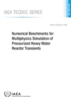 Numerical Benchmarks for Multiphysics Simulation of Pressurized Heavy Water Reactor Transients - Book