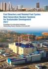 Fast Reactors and Related Fuel Cycles: Next Generation Nuclear Systems for Sustainable Development (FR17) : Proceedings of an International Conference Held in Yekaterinburg, Russian Federation, 26-29 - Book