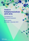 Trends in Radiopharmaceuticals (ISTR-2019) : Proceedings of an International Symposium Held in Vienna, Austria, 28 October-1 November 2019 - Book