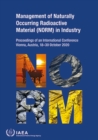 Management of Naturally Occurring Radioactive Material (NORM) in Industry : Proceedings of an International Conference Held in Vienna, Austria, 18-30 October 2020 - Book