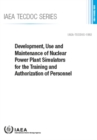 Development, Use and Maintenance of Nuclear Power Plant Simulators for the Training and Authorization of Personnel - Book