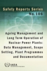 Ageing Management and Long Term Operation of Nuclear Power Plants : Data Management, Scope Setting, Plant Programmes and Documentation - Book