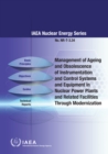 Management of Ageing and Obsolescence of Instrumentation and Control Systems and Equipment in Nuclear Power Plants and Related Facilities Through Modernization - eBook