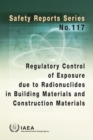 Regulatory Control of Exposure Due to Radionuclides in Building Materials and Construction Materials - eBook