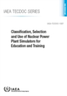 Classification, Selection and Use of Nuclear Power Plant Simulators for Education and Training - Book