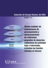 Modular Design of Processing and Storage Facilities for Small Volumes of Low and Intermediate Level Radioactive Waste including Disused Sealed Source (Spanish Edition) - Book