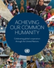 Achieving our common humanity : celebrating global cooperation through the United Nations - Book