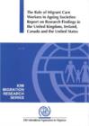 The role of migrant care workers in ageing societies : report on research findings in the United Kingdom, Ireland, Canada and the United States - Book
