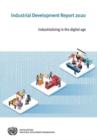 Industrial development report 2020 : industrializing in the digital age - Book
