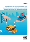 Strengthening the capacity of central Asian countries to develop sustainable urban mobility policy on car sharing and carpooling initiatives - Book