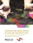 Economic and social survey of Asia and the Pacific 2016 : nurturing productivity for inclusive growth and sustainable development - Book