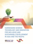 Harnessing science, technology and innovation for inclusive and sustainable development in Asia and the Pacific - Book