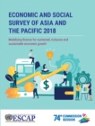 Economic and social survey of Asia and the Pacific 2018 : mobilizing finance for sustained, inclusive and sustainable economic growth - Book