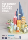 The future of Asian & Pacific cities : transformative pathways towards sustainable urban development - Book