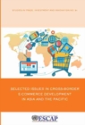Selected Issues in cross-border e-commerce development in Asia and the Pacific - Book